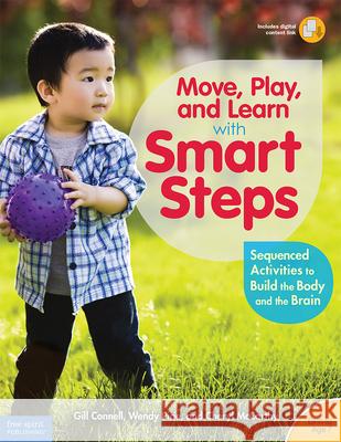 Move, Play, and Learn with Smart Steps: Sequenced Activities to Build the Body and the Brain (Birth to Age 7) Connell, Gill 9781631980244 ROUNDHOUSE PUBLISHING GROUP
