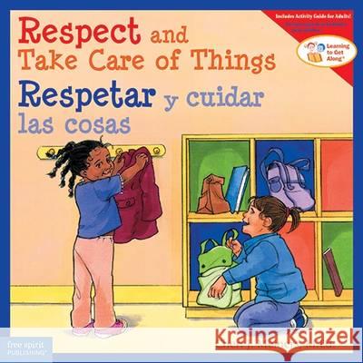 Respect and Take Care of Things / Respetar Y Cuidar Las Cosas Cheri J. Meiners 9781631980367 Free Spirit Publishing
