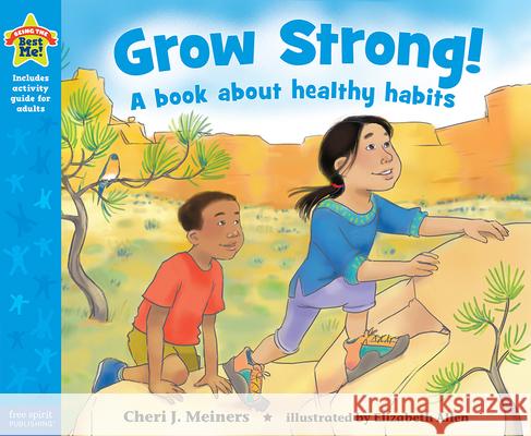 Grow Strong!: A Book about Healthy Habits Meiners, Cheri J. 9781631980855 ROUNDHOUSE PUBLISHING GROUP