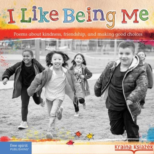 I Like Being Me: Poems about Kindness Friendship and Making Good Judy Lalli 9781631980923