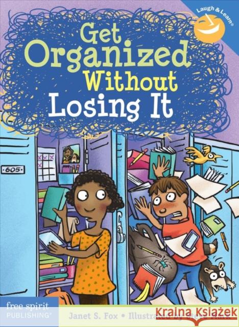 Get Organized Without Losing It Fox, Janet S. 9781631981739 Laugh & Learn(r)