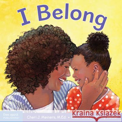 I Belong: A Book about Being Part of a Family and a Group Cheri J. Meiners Penny Weber 9781631982149 Free Spirit Publishing