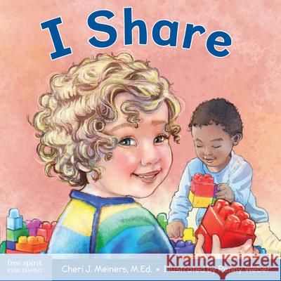 I Share: A Book about Being Kind and Generous Cheri J. Meiners Penny Weber 9781631982231 Free Spirit Publishing