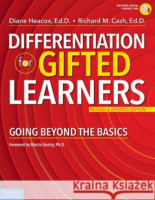 Differentiation for Gifted Learners: Going Beyond the Basics Diane Heacox Richard M. Cash 9781631984327 Free Spirit Publishing
