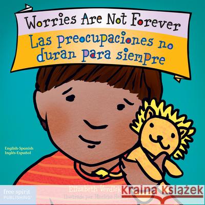 Worries Are Not Forever / Las Preocupaciones No Duran Para Siempre Elizabeth Verdick Marieka Heinlen 9781631984747 Free Spirit Publishing