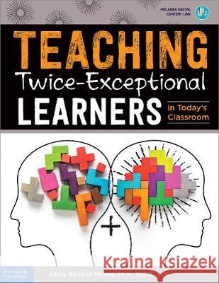 Teaching Twice-Exceptional Learners in Today's Classroom Emily Kircher-Morris 9781631984853