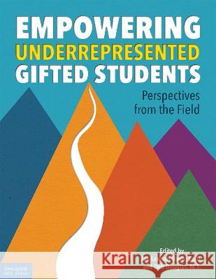 Empowering Underrepresented Gifted Students: Perspectives from the Field Joy Lawso Deb Douglas 9781631984884 Free Spirit Publishing