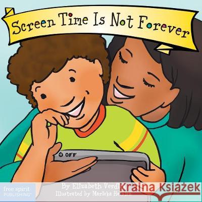 Screen Time Is Not Forever Elizabeth Verdick Marieka Heinlen 9781631985379 Free Spirit Publishing