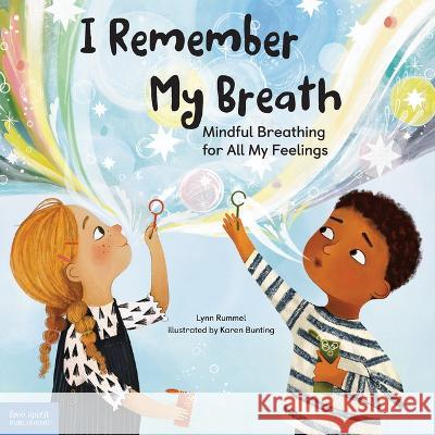 I Remember My Breath: Mindful Breathing for All My Feelings Lynn Rummel Karen Bunting 9781631985713 Free Spirit Publishing