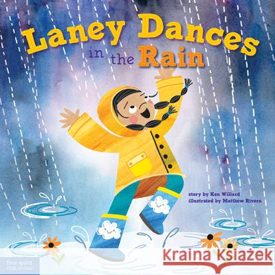 Laney Dances in the Rain: A Wordless Picture Book about Being True to Yourself Ken Willard Matthew Rivera 9781631986659 Free Spirit Publishing