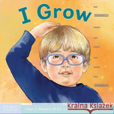 I Grow: A Book about Physical, Social, and Emotional Growth Meiners, Cheri J. 9781631987014 Free Spirit Publishing