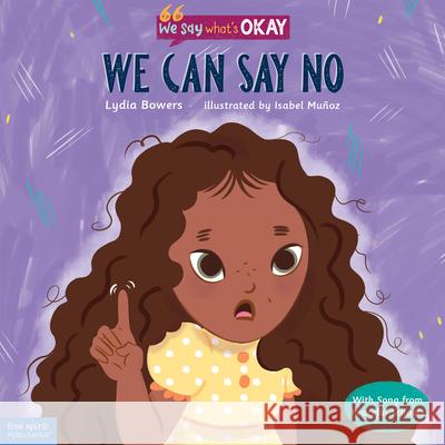 We Can Say No Lydia Bowers Isabel Mu 9781631987120 Free Spirit Publishing