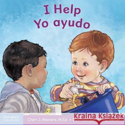 I Help / Yo Ayudo: A Book about Empathy and Kindness / Un Libro Sobre La Empat?a Y La Amabilidad Cheri J. Meiners Penny Weber 9781631988189 Free Spirit Publishing