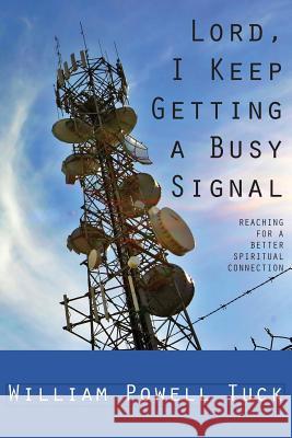 Lord, I Keep Getting a Busy Signal William Powell Tuck   9781631990045 Energion Publications