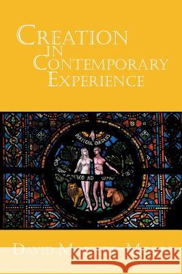 Creation in Contemporary Experience David Moffett-Moore 9781631990106 Energion Publications