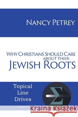 Why Christians Should Care about Their Jewish Roots Nancy Petrey   9781631991035 Energion Publications