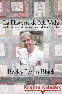 La Historia de Mi Vida Becky Lynn Black   9781631991110 Energion Publications