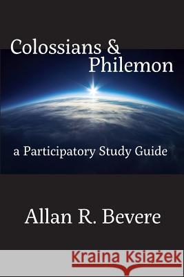 Colossians & Philemon: A Participatory Study Guide Allan R Bevere 9781631992230 Energion Publications