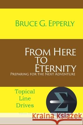 From Here to Eternity: Preparing for the Next Adventure Bruce G Epperly 9781631992261 Energion Publications