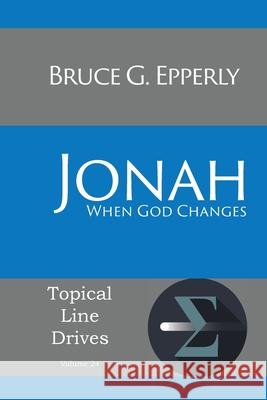 Jonah: When God Changes Bruce G Epperly 9781631992933 Energion Publications