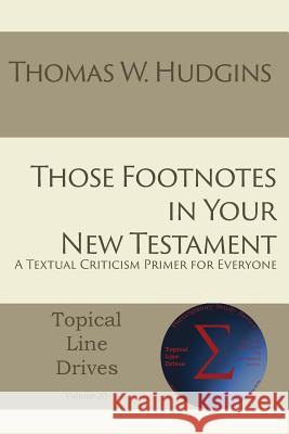 Those Footnotes in Your New Testament: A Textual Criticism Primer for Everyone Thomas W. Hudgins 9781631993749 Energion Publications