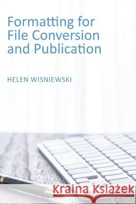 Formatting for File Conversion and Publication Helen Wisniewski 9781631994296