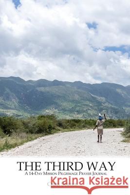The Third Way: A 14-Day Mission Pilgrimage Prayer Journal Chris Surber 9781631994654 Energion Publications