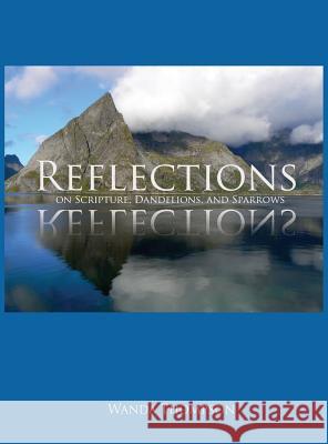 Reflections on Scripture, Dandelions, and Sparrows Wanda Thompson 9781631994890 Energion Publications