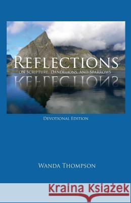 Reflections on Scripture, Dandelions, and Sparrows Wanda Thompson 9781631996122 Energion Publications