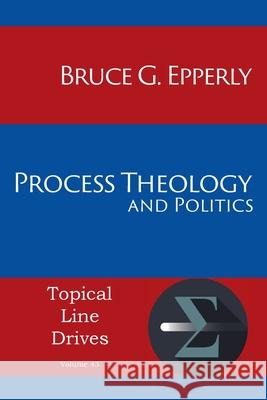 Process Theology and Politics Bruce G Epperly 9781631996245 Energion Publications