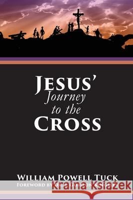 Jesus' Journey to the Cross William Tuck 9781631997815