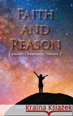 Faith and Reason Elgin L Hushbeck 9781631998355 Energion Publications