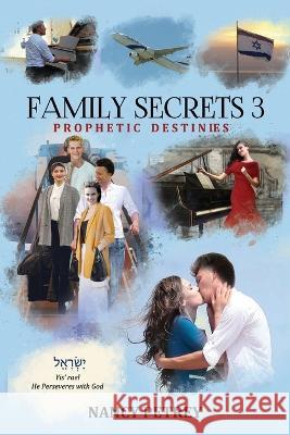 Family Secrets 3 - Prophetic Destinies Nancy Petrey 9781631998454 Energion Publications