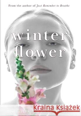 Winter Flower Charles E. Sheehan-Miles 9781632021724