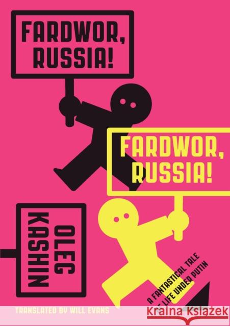 Fardwor, Russia!: A Fantastical Tale of Life Under Putin Kashin, Oleg 9781632060396 Restless Books