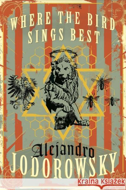 Where the Bird Sings Best Alejandro Jodorowsky Alfred MacAdam 9781632060952 Restless Books