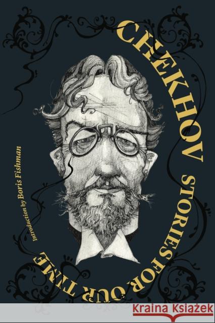 Chekhov: Stories for Our Time Anton Chekhov Boris Fishman Matt McCann 9781632061805 Restless Books