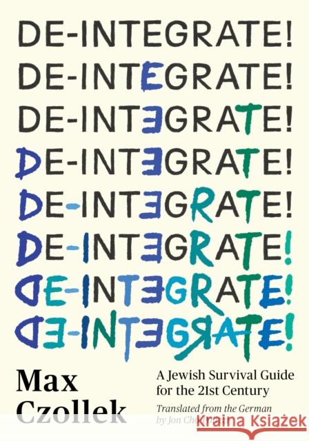 De-Integrate!: A Minority Survival Guide for the 21st Century Max Czollek 9781632063182 Restless Books