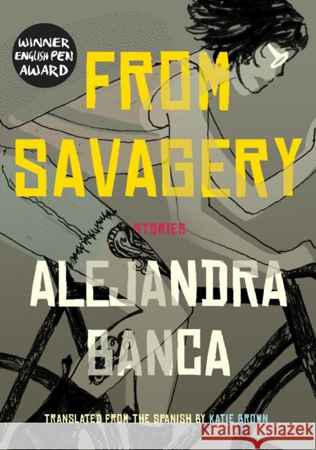 From Savagery Alejandra Banca 9781632063588 Restless Books