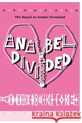 Anabel Divided: The Sequel to Anabel Unraveled Amanda Romine Lynch 9781632130563