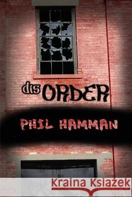 Disorder Phil Hamman 9781632130617 Electio Publishing