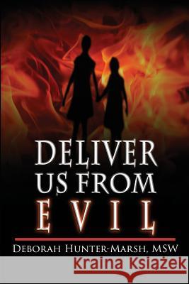 Deliver Us from Evil Deborah Hunter-Marsh 9781632131966