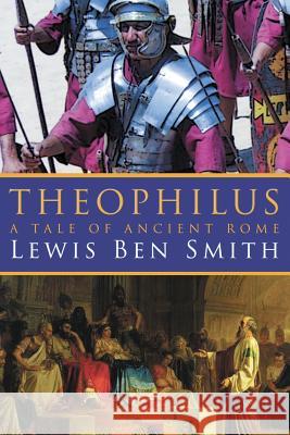Theophilus Lewis Ben Smith   9781632132727 Electio Publishing