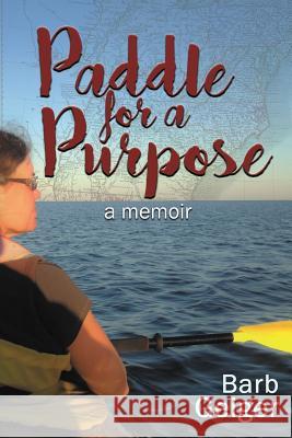 Paddle for a Purpose Barb Geiger 9781632134882