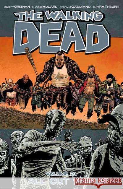 The Walking Dead Volume 21: All Out War Part 2 Robert Kirkman Charlie Adlard Stefano Gaudiano 9781632150301 Image Comics