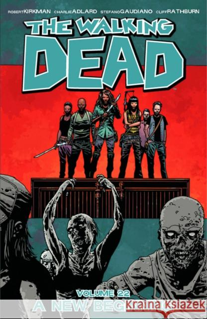 The Walking Dead Volume 22: A New Beginning Robert Kirkman 9781632150417 Image Comics