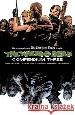 The Walking Dead Compendium, Volume 3 Kirkman, Robert 9781632154569 Image Comics