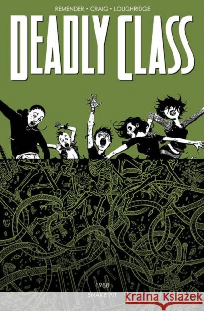 Deadly Class Volume 3: The Snake Pit Rick Remender Wes Craig Lee Loughridge 9781632154767 Image Comics