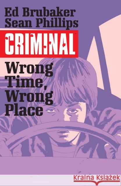 Criminal Volume 7: Wrong Place, Wrong Time Ed Brubaker Sean Phillips 9781632158772 Image Comics