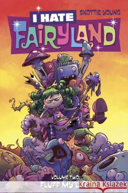 I Hate Fairyland Volume 2: Fluff My Life Skottie Young Skottie Young 9781632158871